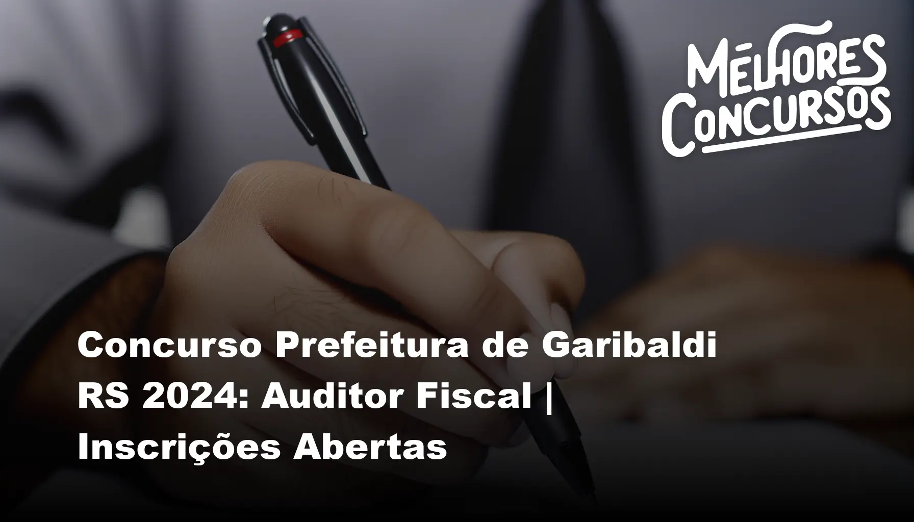 Concurso Prefeitura de Garibaldi RS 2024 Auditor Fiscal Inscrições