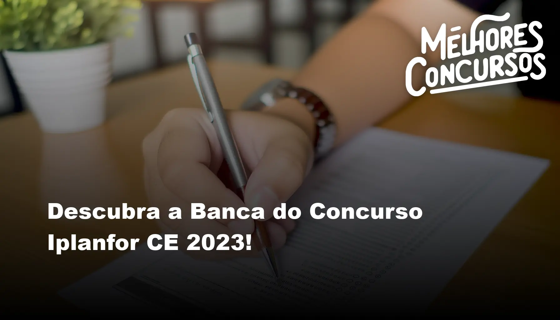 Descubra A Banca Do Concurso Iplanfor CE 2023