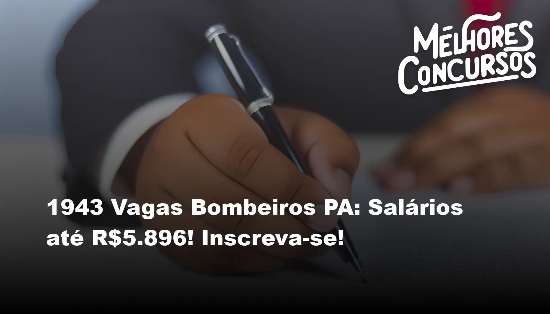1943 Vagas Bombeiros PA: Salários até R$5.896! Inscreva-se!