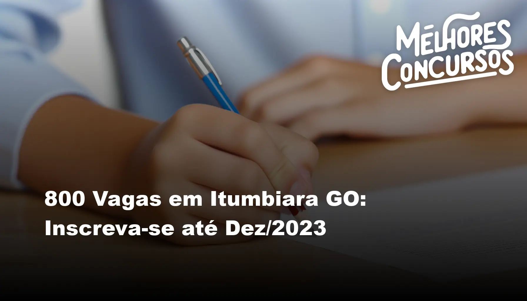 800 Vagas em Itumbiara GO: Inscreva-se até Dez/2023