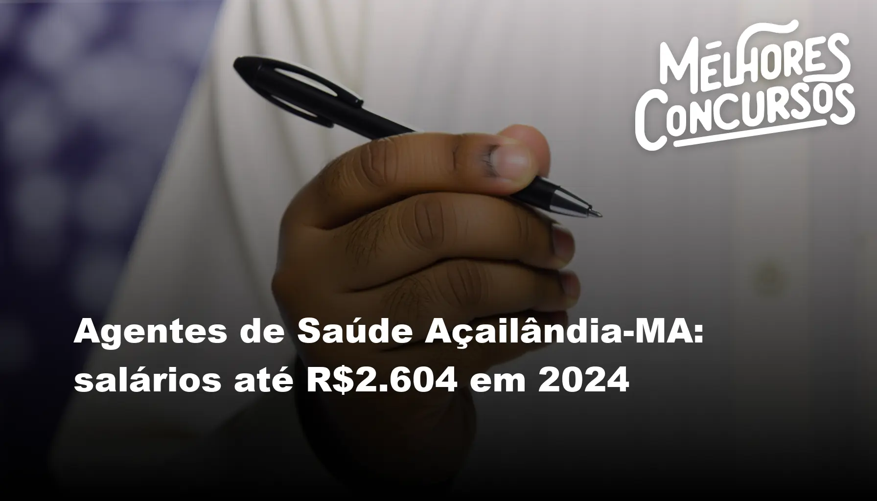 Agentes de Saúde Açailândia-MA: salários até R$2.604 em 2024