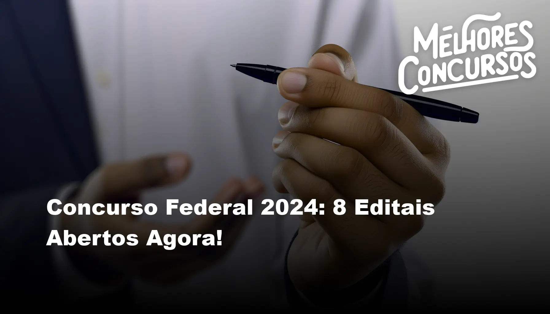 Concurso Federal 2024 8 Editais Abertos Agora!