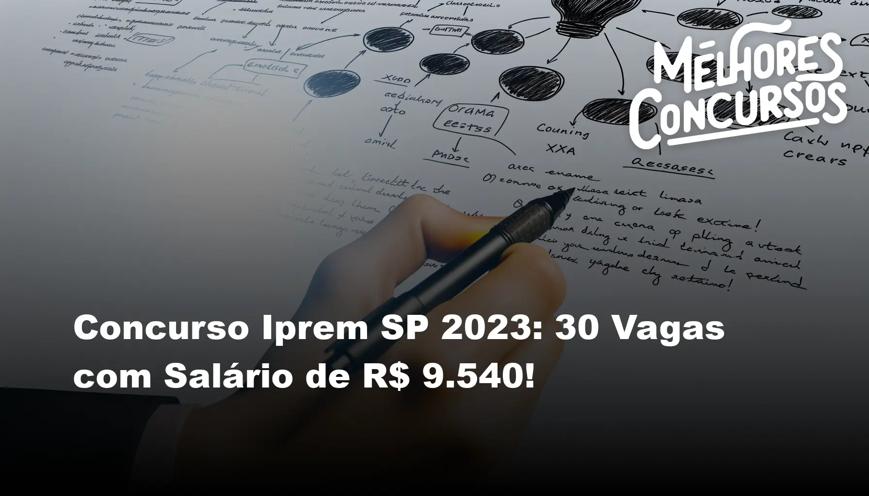 Concurso Iprem SP 2023: 30 Vagas com Salário de R$ 9.540!