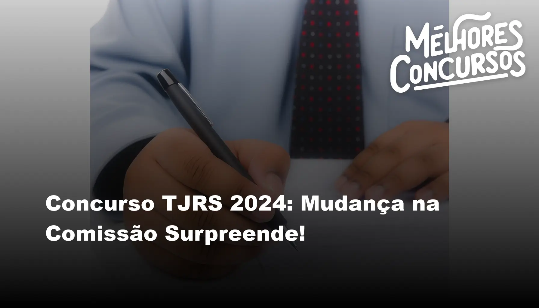 Concurso TJRS 2024: Mudança na Comissão Surpreende!