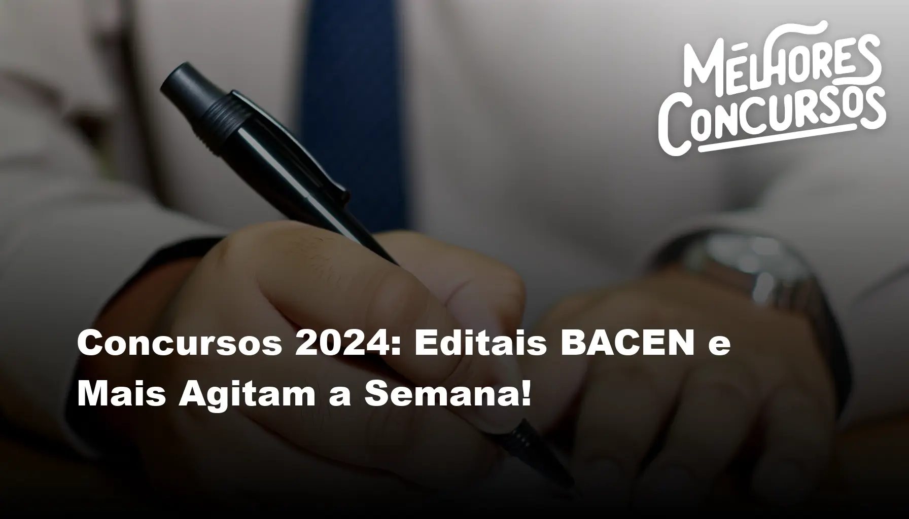 Concursos 2024: Editais BACEN E Mais Agitam A Semana!