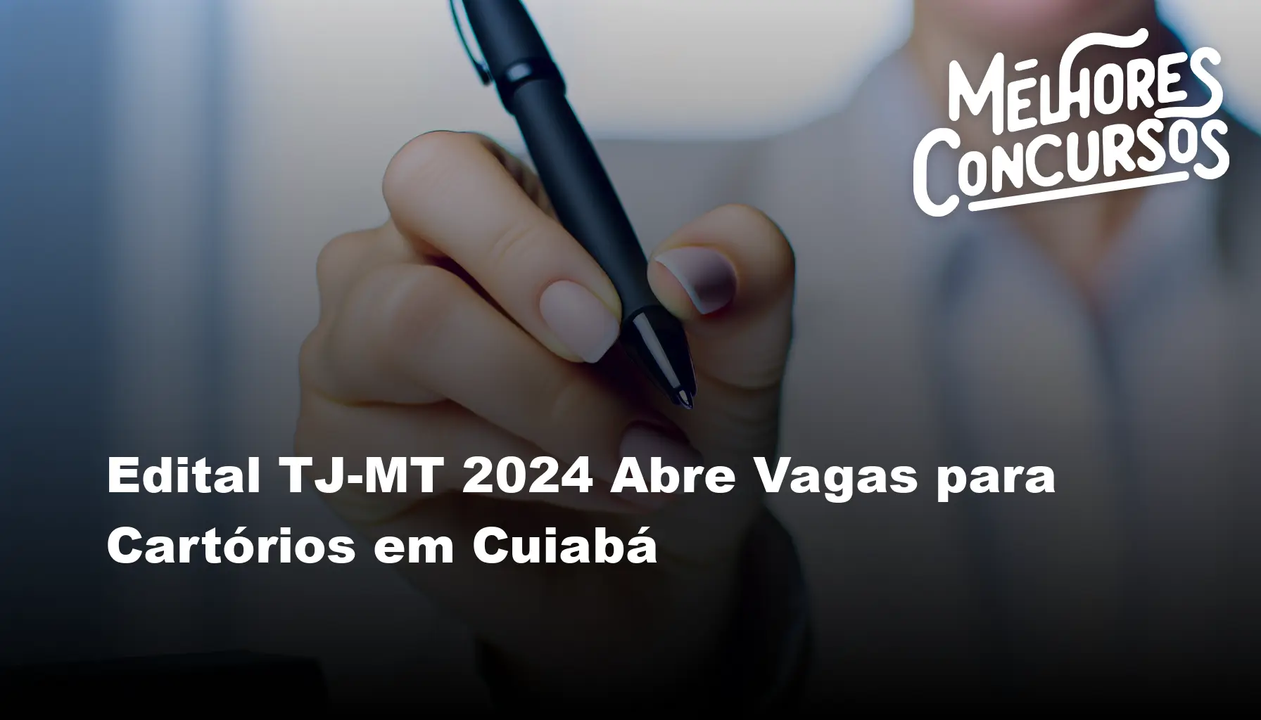 Edital TJ-MT 2024 Abre Vagas para Cartórios em Cuiabá