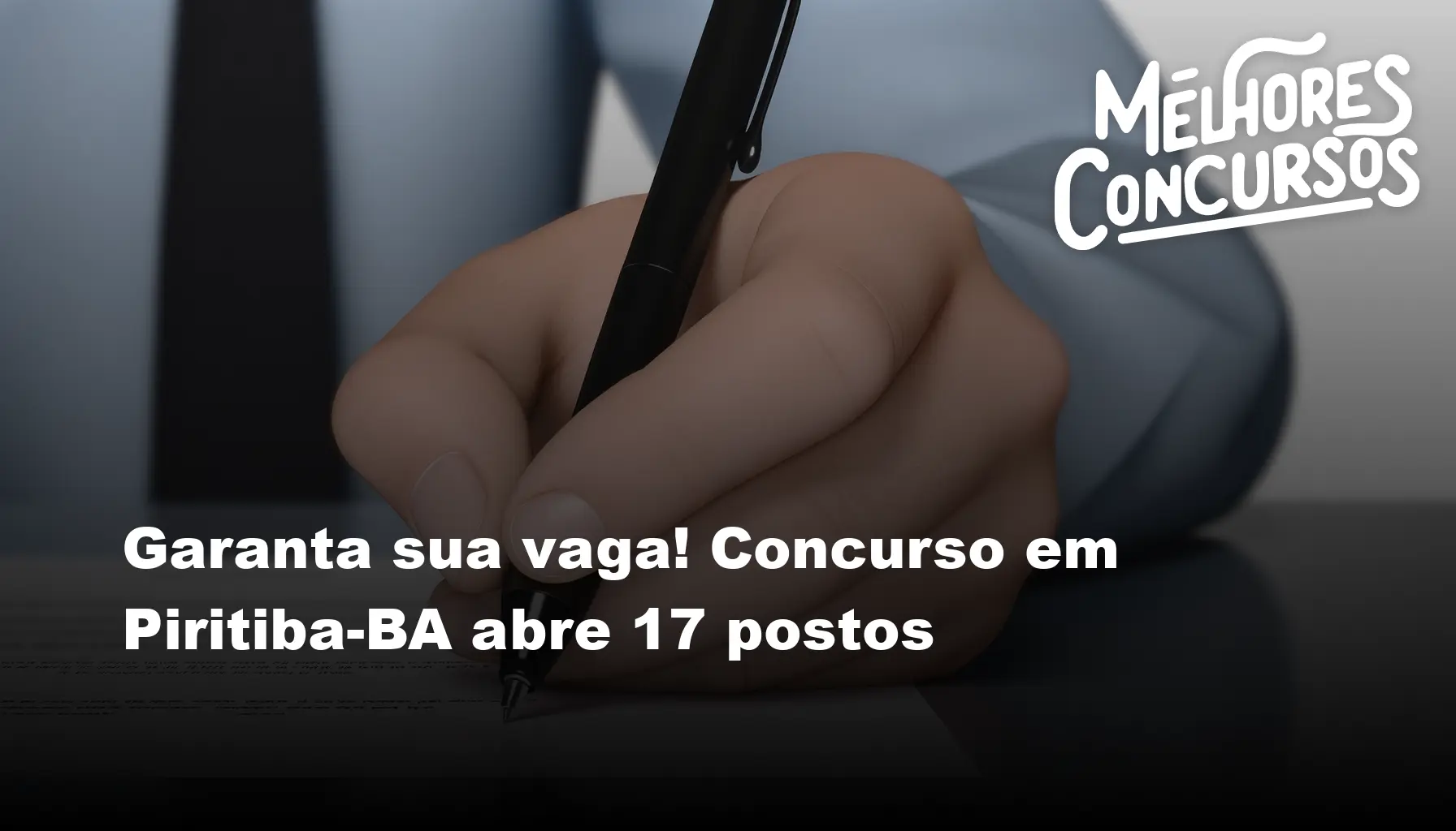 Garanta sua vaga! Concurso em Piritiba-BA abre 17 postos