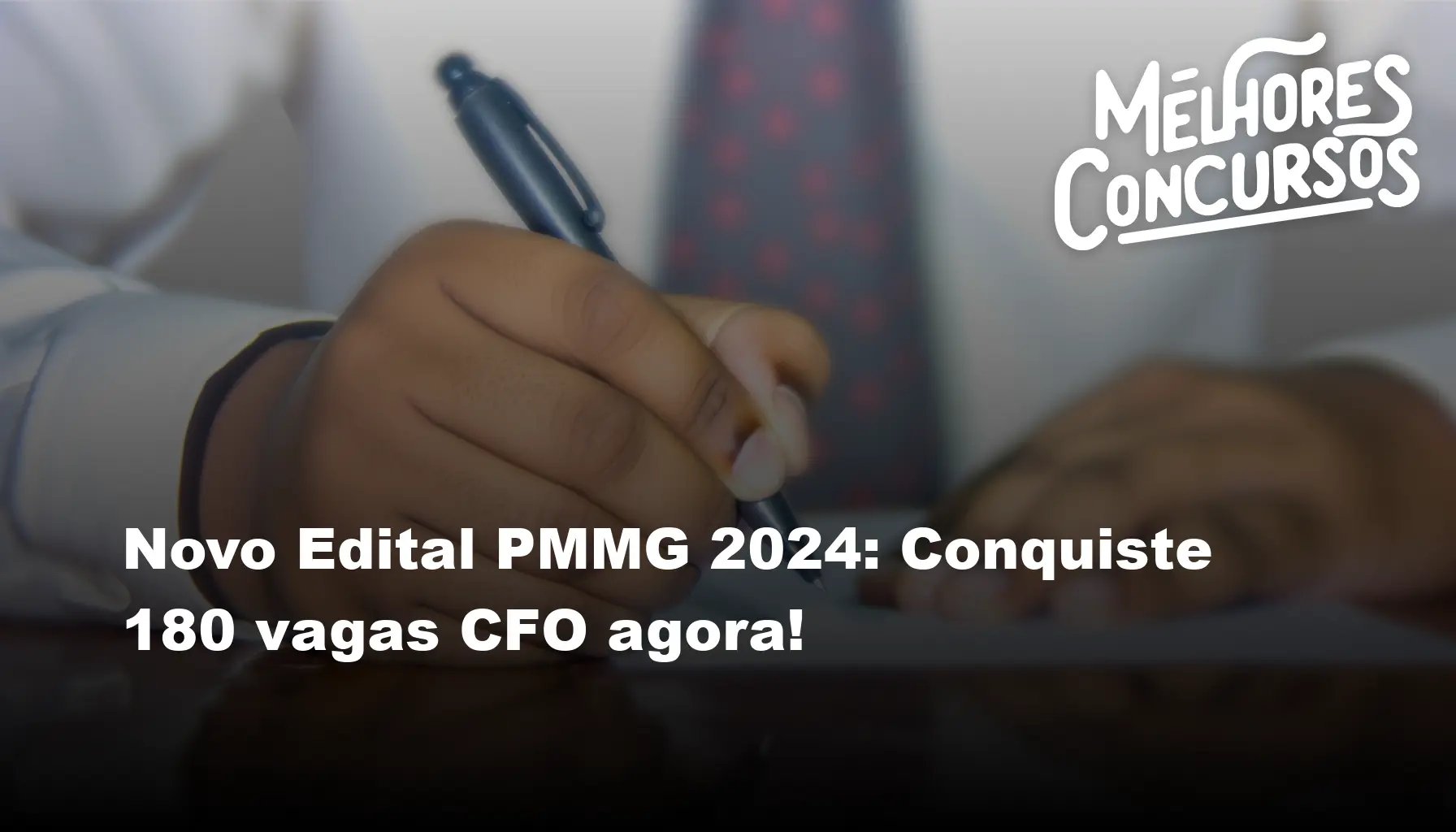 Novo Edital PMMG 2024 Conquiste 180 vagas CFO agora!