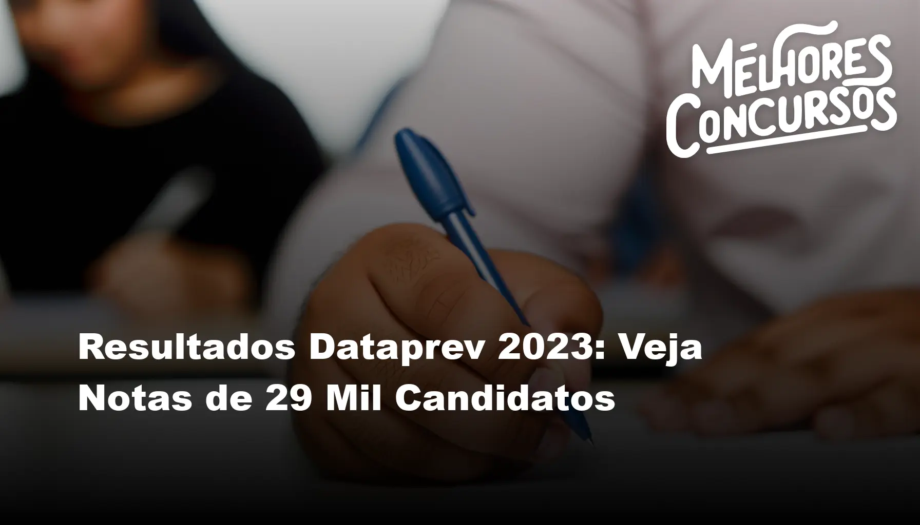 Resultados Dataprev 2023: Veja Notas de 29 Mil Candidatos