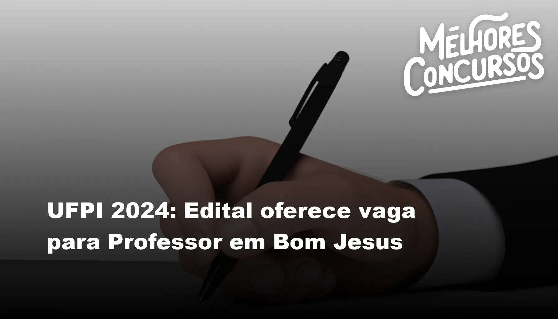 UFPI 2024: Edital oferece vaga para Professor em Bom Jesus